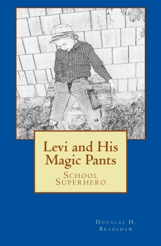 Book Cover Levi and His Magic Pants: School Superhero (Volume 1)