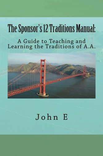 Book Cover The Sponsor's 12 Traditions Manual:: A Guide to Teaching and Learning the Traditions of A.A.