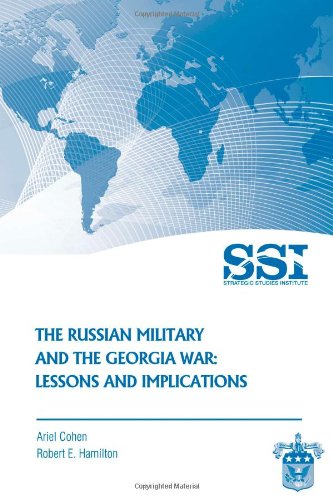 The Russian Military and the Georgia War: Lessons and Implications