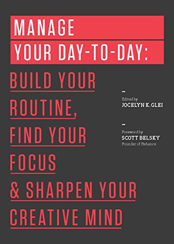 Book Cover Manage Your Day-to-Day: Build Your Routine, Find Your Focus, and Sharpen Your Creative Mind (99U)