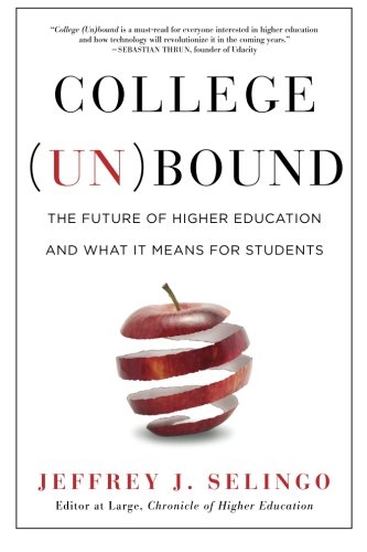 Book Cover College (Un)bound: The Future of Higher Education and What It Means for Students