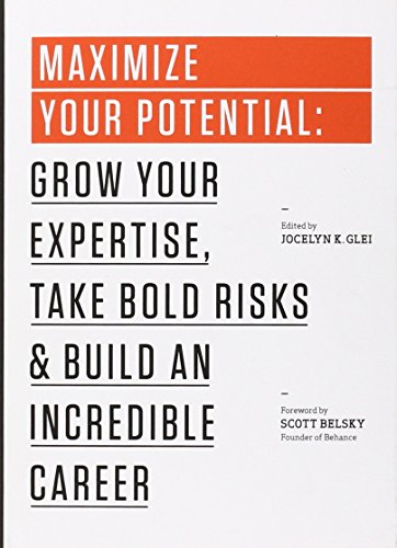 Book Cover Maximize Your Potential: Grow Your Expertise, Take Bold Risks & Build an Incredible Career (99U)