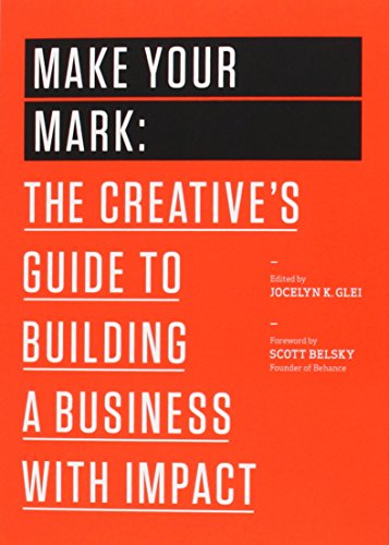 Book Cover Make Your Mark: The Creative's Guide to Building a Business with Impact (The 99U Book Series)
