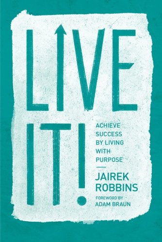 Book Cover Live It!: Achieve Success by Living with Purpose