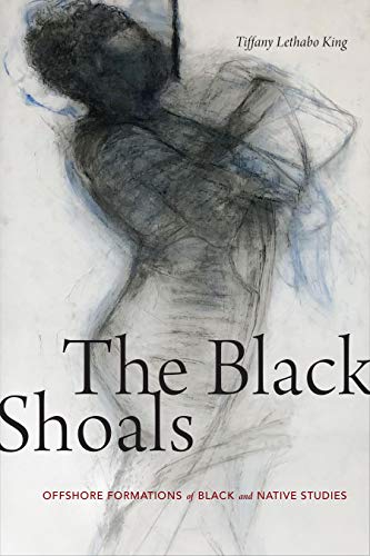 Book Cover The Black Shoals: Offshore Formations of Black and Native Studies