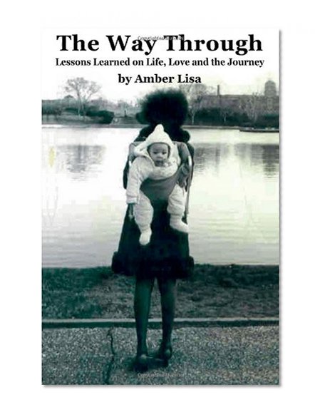 The Way Through: Lessons Learned on Life, Love and the Journey