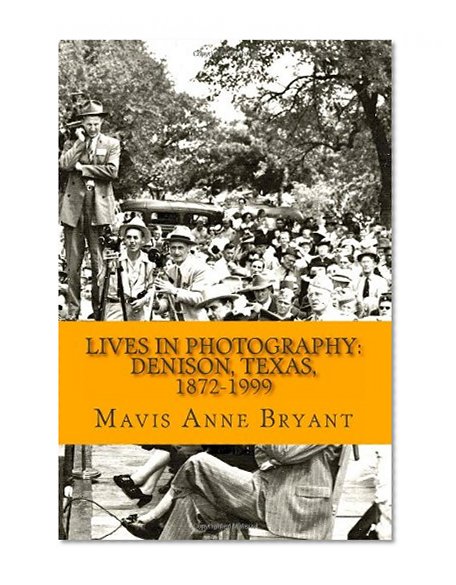 Lives in Photography: Denison, Texas, 1872-1999