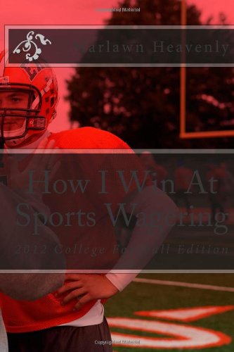 How I Win At Sports Wagering: 2012 College Football Edition