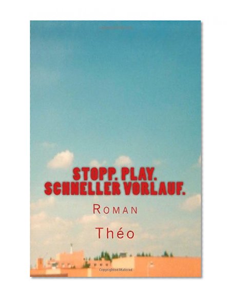 Stopp. Play. Schneller Vorlauf.: Erotischer Roman (German Edition)