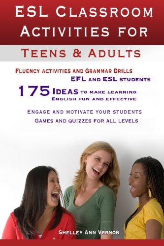 Book Cover ESL Classroom Activities for Teens and Adults: ESL games, fluency activities and grammar drills for EFL and ESL students.