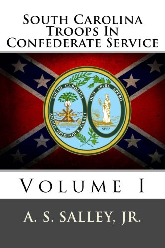 South Carolina Troops In Confederate Service: Volume I
