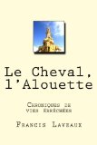 Le Cheval, l'Alouette: Chroniques de vies en rupture (French Edition)