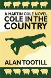 Cole In The Country: The Martin Cole Novels (Volume 1)