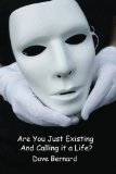 Are You Just Existing and Calling it a Life?: Empower Your Passion to Find Purpose