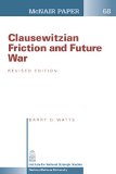 Clausewitzian Friction and Future War: Revised Edition