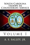 South Carolina Troops In Confederate Service: Volume I