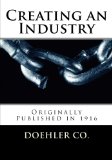 Creating an Industry: Originally Published in 1916