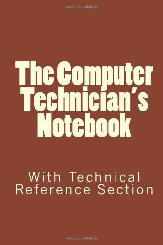 The Computer Technician's Notebook: With Technical Reference Section
