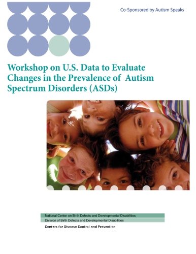Workshop on U.S. Data to Evaluate Changes in the Prevalence of Autism Spectrum Disorders (ASDs)