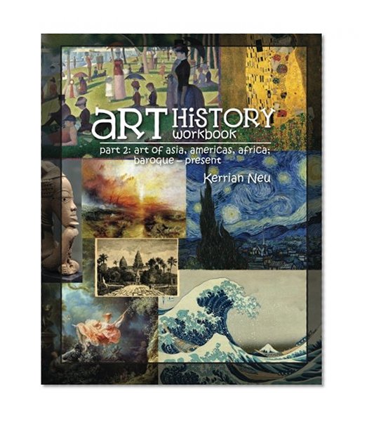 Art History Workbook Part 2: Asia, Americas and Africa; Baroque - Present (Volume 2)