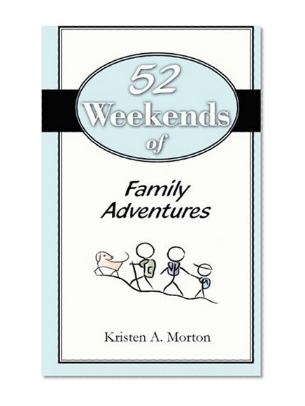 52 Weekends of Family Adventures (Volume 2)