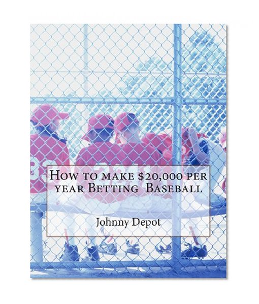 How to make $20,000 per year Betting  Baseball