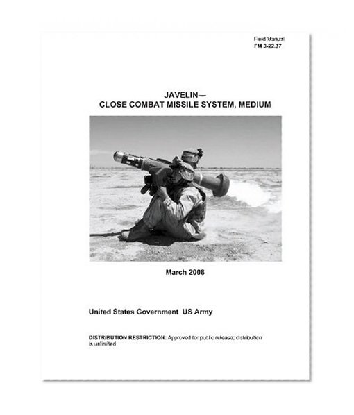 Field Manual FM 3-22.37 Javelin - Close Combat Missile System, Medium March 2008