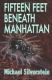 Fifteen Feet Beneath Manhattan (Volume 1)