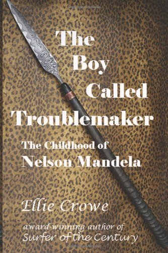 Book Cover The Boy Called Troublemaker: Based on the Childhood of Nelson Mandela