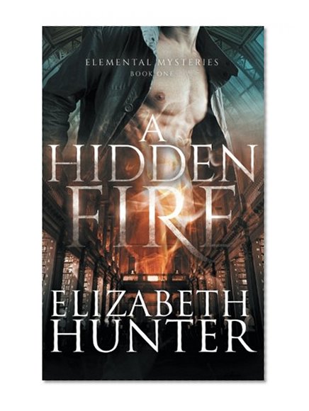 A Hidden Fire: Elemental Mysteries Book One
