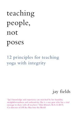 Book Cover Teaching People Not Poses: 12 Principles for Teaching Yoga with Integrity