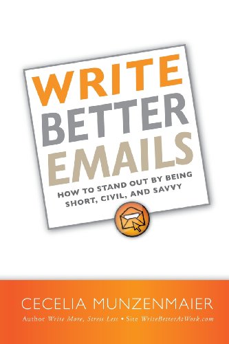 Book Cover Write Better Emails: How to Stand Out by Being Short, Civil, and Savvy
