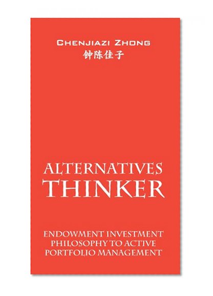 Book Cover Alternatives Thinker: Endowment Investment Philosophy to Active Portfolio Management