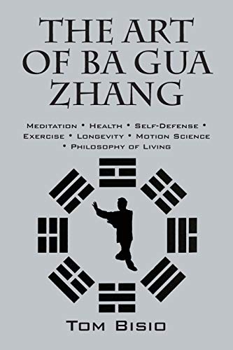 Book Cover The Art of Ba Gua Zhang: Meditation ∗ Health ∗ Self-Defense ∗ Exercise ∗ Longevity ∗ Motion Science ∗ Philosophy of Living
