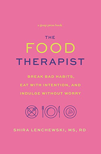 Book Cover The Food Therapist: Break Bad Habits, Eat with Intention, and Indulge Without Worry