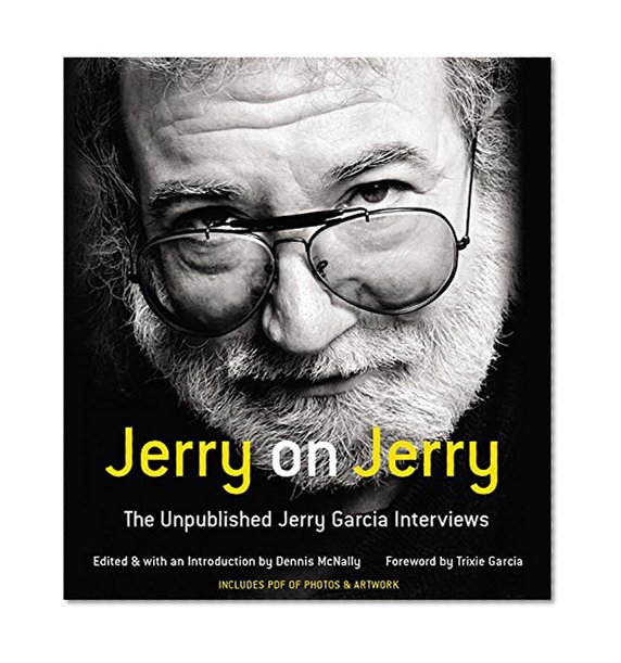 Jerry on Jerry: The Unpublished Jerry Garcia Interviews