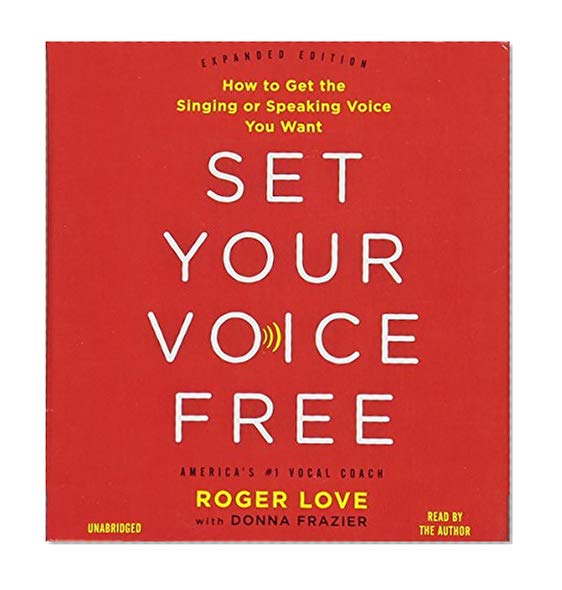 Book Cover Set Your Voice Free: How to Get the Singing or Speaking Voice Your Want