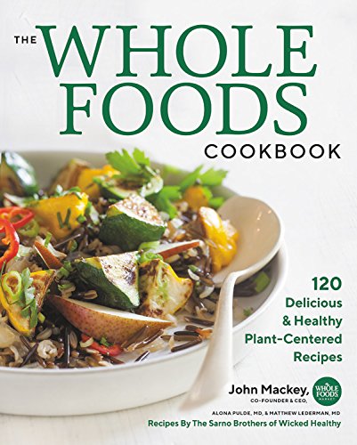Book Cover The Whole Foods Cookbook: 120 Delicious and Healthy Plant-Centered Recipes