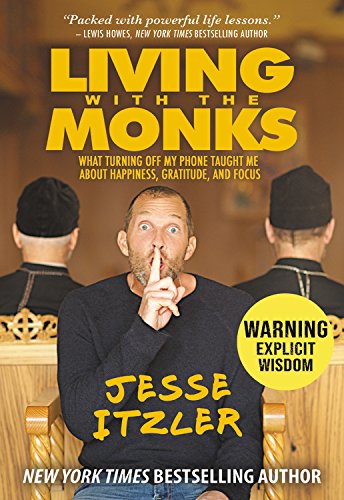 Book Cover Living with the Monks: What Turning Off My Phone Taught Me about Happiness, Gratitude, and Focus