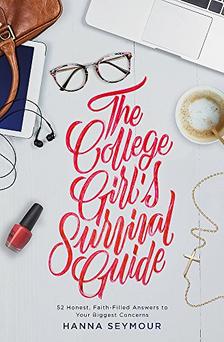 Book Cover The College Girl's Survival Guide: 52 Honest, Faith-Filled Answers to Your Biggest Concerns