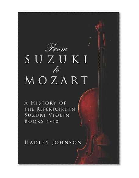 Book Cover From Suzuki to Mozart: A History of the Repertoire in Suzuki Violin Books 1-10