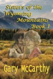 Sisters of the Wyoming Mountains: Book I