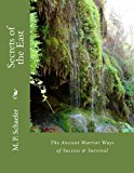 Secrets of the East: The Ancient Warrior Ways of Success & Survival