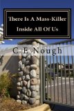 There Is A Mass-Killer Inside All Of Us: You Might Be Surprised How Often People Let It Out!