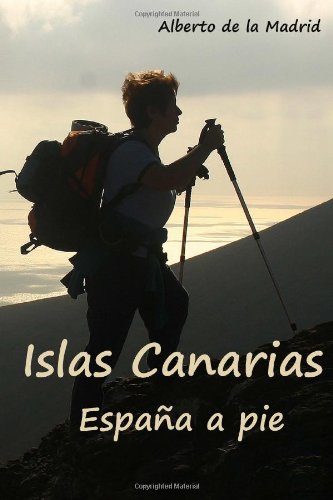 EspaÃ±a a pie. Islas Canarias (Spanish Edition)