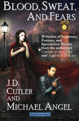 Blood, Sweat and Fears: An 18-Story Collection
