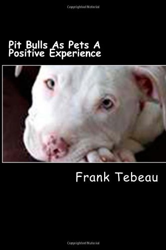 Pit Bulls As Pets A Positive Experience