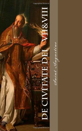 De Civitate Dei: Contra Paganos - Libri 7&8 (Volume 4) (Latin Edition)