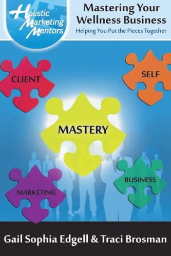 Mastering Your Wellness Business: Helping You Put the Pieces Together