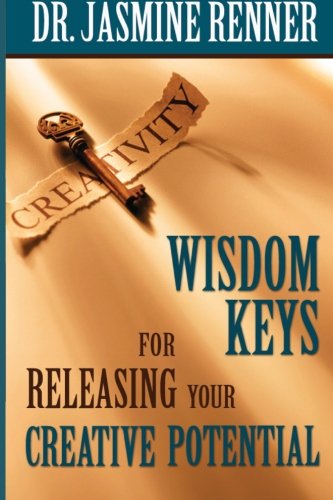 Wisdom Keys For Releasing Your Creative Potential
